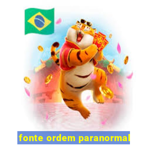 fonte ordem paranormal